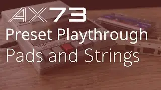 AX73 Preset Playthrough: Pads & Strings