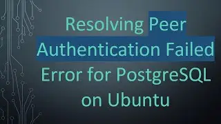 Resolving Peer Authentication Failed Error for PostgreSQL on Ubuntu