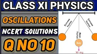 NCERT Solutions Q No 10 Class XI Physics Oscillations #classxiphysics #ncertsolutions #video 