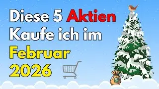 Diese 5 Aktien Kaufe ich im Februar 2026!📈​💰