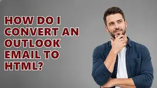 How Do I Convert An Outlook Email To HTML?