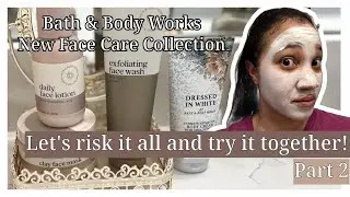 Bath & Body Works Exfoliating Face Wash, Clay Face Mask, and Daily Face Lotion