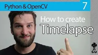 How to create a Timelapse with OpenCV and Python // OpenCV PYTHON Tutorial #7  2019