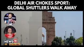 Severe AQI Forces Global Shuttlers Out as Delhi Pollution Sparks Athlete Safety Alarm Now | 4K
