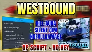 *NEW* Westbound Script (KILL AURA, SILENT AIM, NOFALLDAMAGE & MORE) 2025