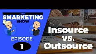 Should You Insource or Outsource Your Digital Marketing? - Ep 1