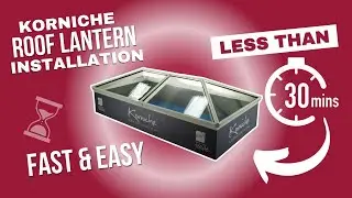 Install a Korniche Roof Lantern in Less Than 30 Minutes (Fast & Easy for Trades)