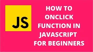 How to onclick function in javascript for beginners | JavaScript Tutorial