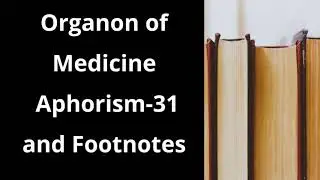 Organon of Medicine Aphorism - 31