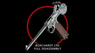 Borchardt C93 Full Disassembly