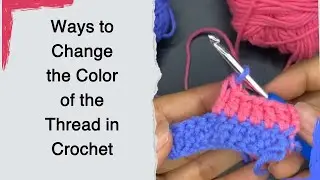 Lesson: 11: What is the secret to changing the yarn color without a knot 