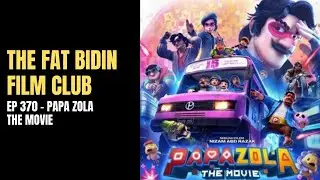 As good as Ejen Ali? [THE FAT BIDIN FILM CLUB - EP 370 - PAPA ZOLA THE MOVIE]
