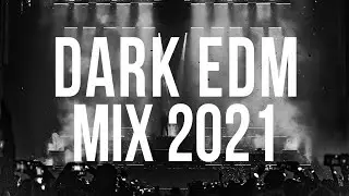 Dark EDM Mix 2021 - EDM Mixes of Popular Songs - Best Autumn EDM 2021