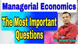 The Most Important Questions Managerial Economics | MBA | Dr. Anand Vyas | M.com
