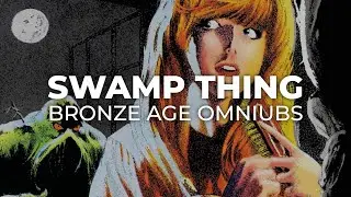 Обзор комикса: Swamp Thing The Bronze Age Omnibus