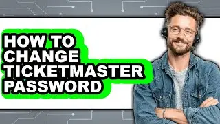 How to Change Ticketmaster Password (easy Method)