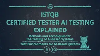 AI Explained: Testing AI-Based Systems (ISTQB CT-AI &ndash; Chapter 9,10)
