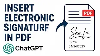 How to Insert Electronic Signature in PDF Using ChatGPT | Easy & Free Method!