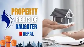 Property Rights of Daughter in Nepal | Inheritance/ Succession Rights of Daughter in Nepal