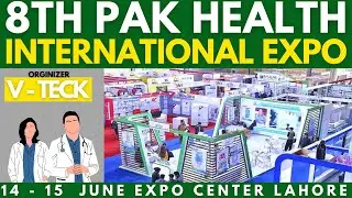 8th Pak Health Expo 2025 | PAKISTAN INTERNATIONAL HEALTH EXPO IN EXPO CENTER LAHORE