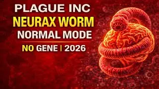 Plague Inc: Neurax Worm Normal Mode Walkthrough – No Gene (2026) 🧠🪱