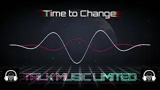 Talk Music Limited - Time to Change - Fehurex - Techno House