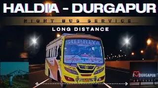 &ldquo;NIGHT BUS ADVENTURE 😯 : HALDIA ➡️ DURGAPUR | Full Timetable 🛣️ । #haldia #night #bus #durgapur