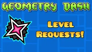 (USE FORM!) Geometry Dash Level Requests + Globed