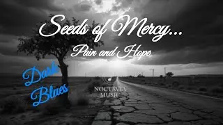 Песня Seeds of Mercy в стиле dark blues от Noctavia Music