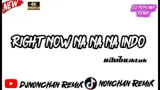 Right Now (Na Na Na) Indo Style Dj Thailand By (DJ NONCHAN REMIX.V2)