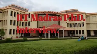 My personal experience about IIT madras PhD interview.