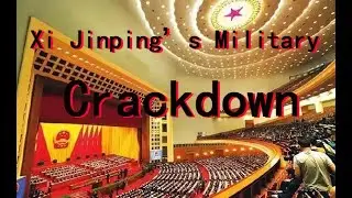 Inside China's Great Purge &ndash; Xi Jinping&rsquo;s Military Crackdown