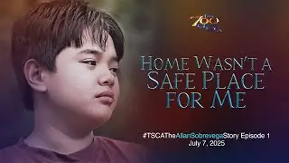 Home Wasn&rsquo;t a Safe Place for Me | #TSCATheAllanSobrevegaStory Episode 1 | July 7, 2025