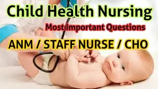 Child Health Nursing Questions ||ANM, STAFF NURSE, CHO important Questions || ANM exam preparation