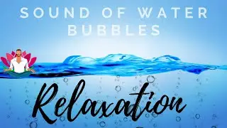 Underwater Bubble Sounds - Water Bubbles to Relax Meditation White Noise, Relaxation.
