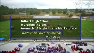 12. Gilbert High School Marching Indians - Aromatic: A Night in the Marketplace