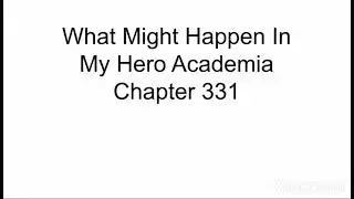 What Might Happen In My Hero Academia Chapter 331