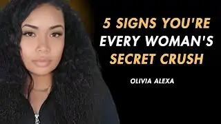 5 Hidden Signs You're Every Woman&rsquo;s Secret Crush | Powerful Motivational Speech (Olivia Alexa Style)