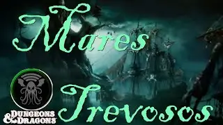 Dungeons & Dragons (Old School - BECMI) - MARES TREVOSOS - Epis&oacute;dio 4.