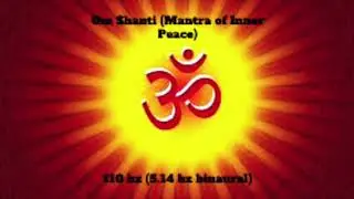 Om Shanti chant-Mantra of inner peace (110 hz amygdala healing and 5.14 hz theta).