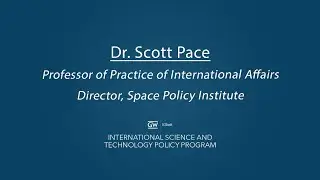 International Science and Technology Policy Faculty Insights: Scott Pace