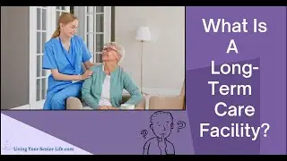 What Is a Long-Term Care Facility? A Guide for Families and Caregivers