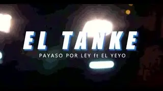Payaso X ley & El Yeyo - El Tanke (Video Oficial)