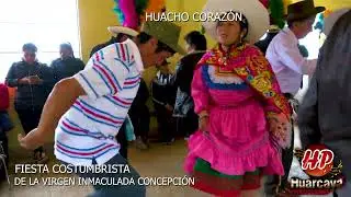 🔴FIESTA EN EL PUEBLO DE HUACHO CORAZON EN  HONOR A LA VIRGEN INMACULADA CONCEPCION