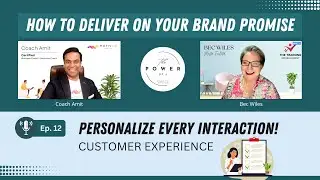Ep.12: CUSTOMER EXPERIENCE: Personalize Every Interaction!
