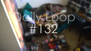 Daily Loop #132