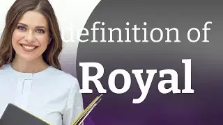 Royal &bull; what is ROYAL meaning