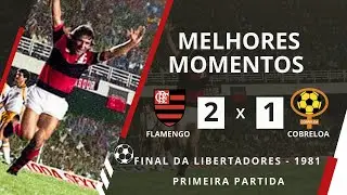 Melhores Momentos de Flamengo 2&times;1 Cobreloa 1981, Primeiro Jogo da Final da Libertadores
