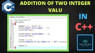 Addition of Two Integer Values in C++|  C++ for Beginners | Code Tech Hub