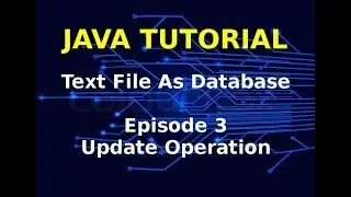 Java Tutorial : Text File As Database Table | Episode 3 | Update Data From Table